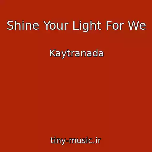 کاور آهنگ Shine Your Light For We از Kaytranada
