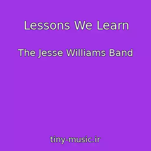 کاور آهنگ Lessons We Learn از The Jesse Williams Band