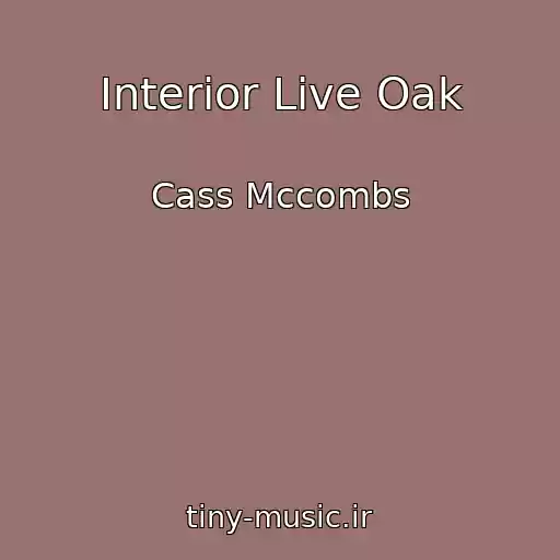 کاور آهنگ Interior Live Oak از Cass Mccombs