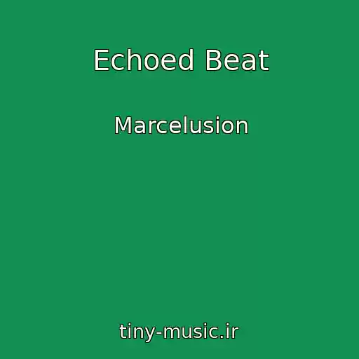 کاور آهنگ Echoed Beat از Marcelusion