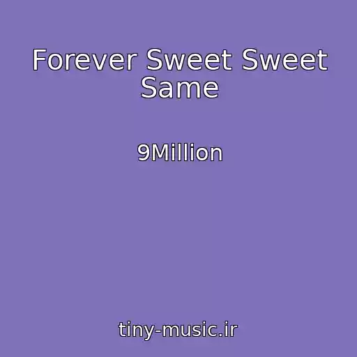 کاور آهنگ Forever Sweet Sweet Same از 9Million