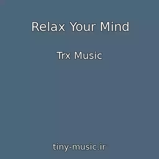 کاور آهنگ Relax Your Mind از Trx Music
