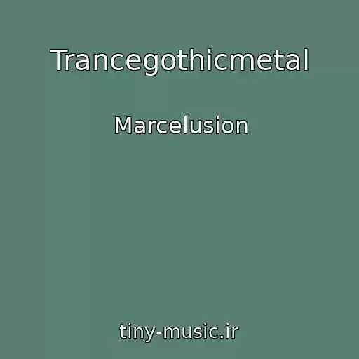 کاور آهنگ Trancegothicmetal از Marcelusion