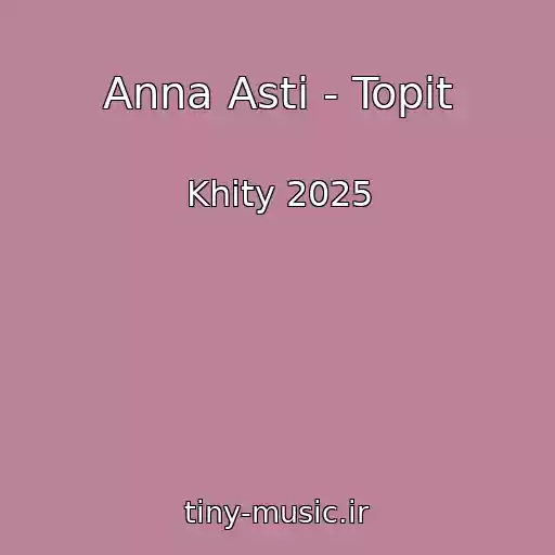 کاور آهنگ Anna Asti - Topit از Khity 2025