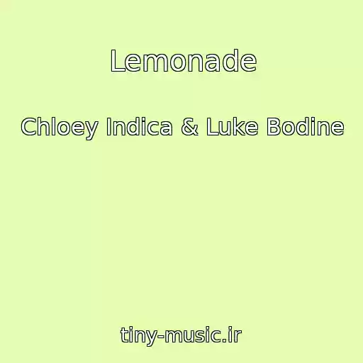 کاور آهنگ Lemonade از Chloey Indica & Luke Bodine