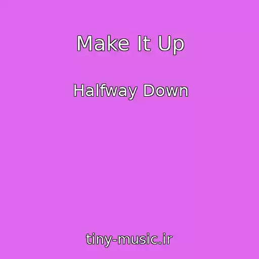 کاور آهنگ Make It Up از Halfway Down