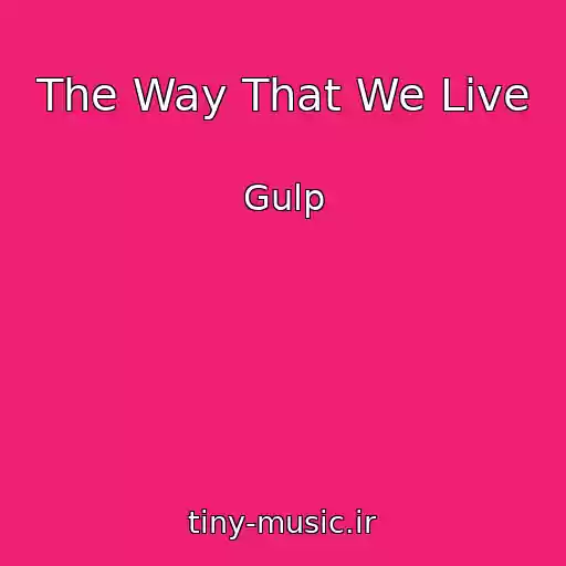 کاور آهنگ The Way That We Live از Gulp
