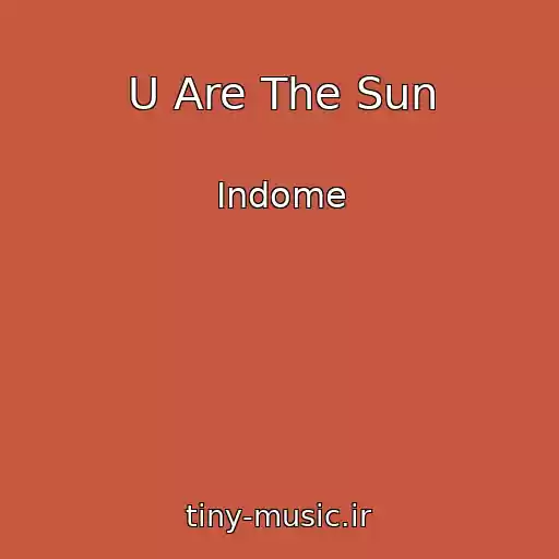کاور آهنگ U Are The Sun از Indome