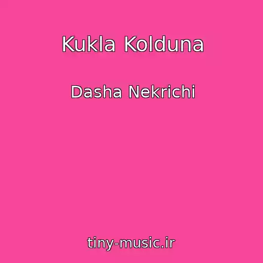 کاور آهنگ Kukla Kolduna از Dasha Nekrichi