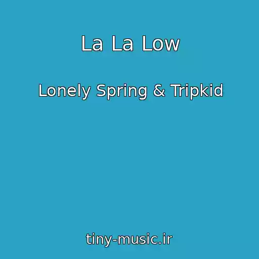 کاور آهنگ La La Low از Lonely Spring & Tripkid