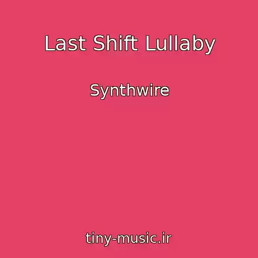 کاور آهنگ Last Shift Lullaby از Synthwire