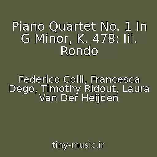 کاور آهنگ Piano Quartet No. 1 In G Minor, K. 478: Iii. Rondo از Federico Colli, Francesca Dego, Timothy Ridout, Laura Van Der Heijden