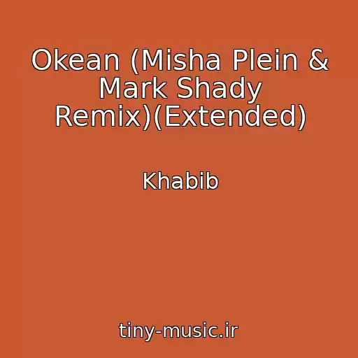 کاور آهنگ Okean (Misha Plein & Mark Shady Remix)(Extended) از Khabib