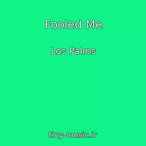 کاور آهنگ Fooled Me از Los Palms