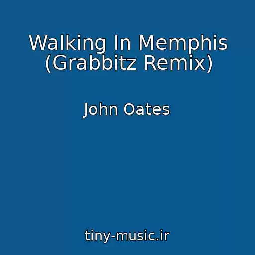 کاور آهنگ Walking In Memphis (Grabbitz Remix) از John Oates