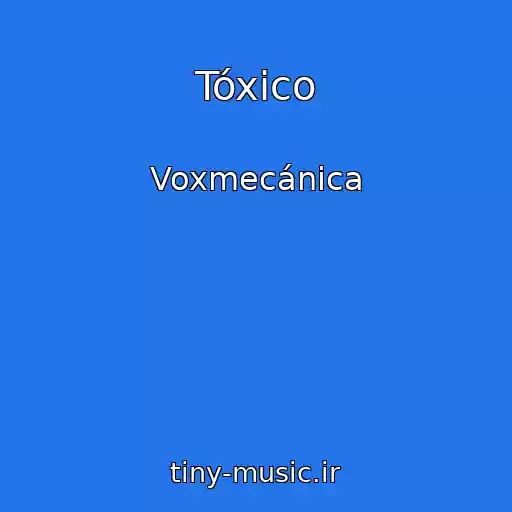 کاور آهنگ Tóxico از Voxmecánica