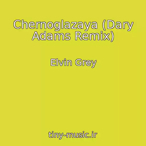 کاور آهنگ Chernoglazaya (Dary Adams Remix) از Elvin Grey