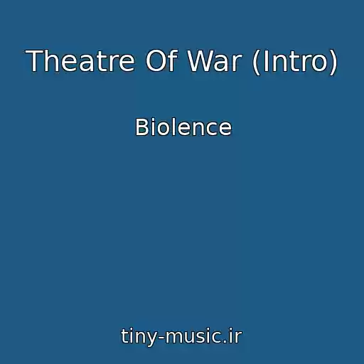 کاور آهنگ Theatre Of War (Intro) از Biolence