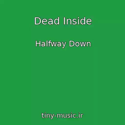 کاور آهنگ Dead Inside از Halfway Down
