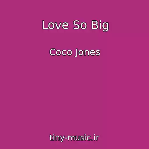 کاور آهنگ Love So Big از Coco Jones