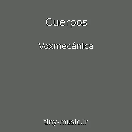 کاور آهنگ Cuerpos از Voxmecánica