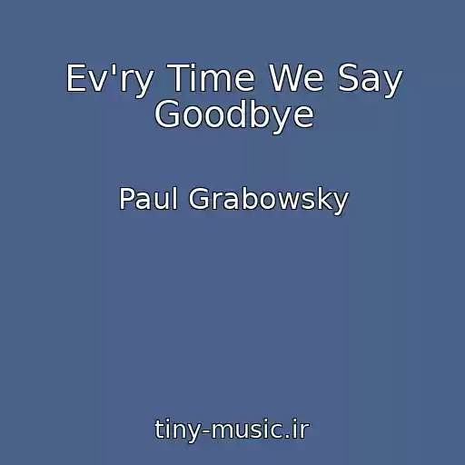 کاور آهنگ Ev'ry Time We Say Goodbye از Paul Grabowsky