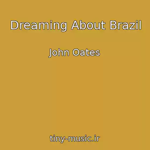 کاور آهنگ Dreaming About Brazil از John Oates