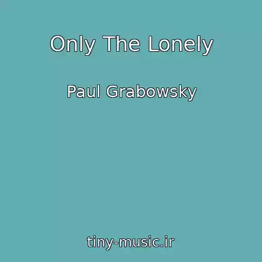 کاور آهنگ Only The Lonely از Paul Grabowsky