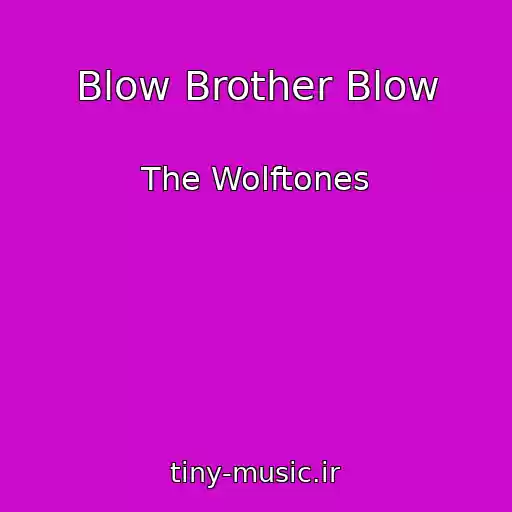 کاور آهنگ Blow Brother Blow از The Wolftones