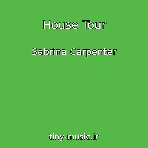 کاور آهنگ House Tour از Sabrina Carpenter