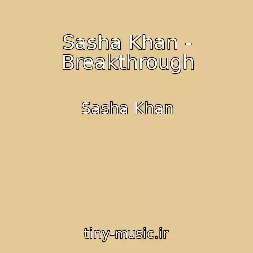 کاور آهنگ Sasha Khan - Breakthrough از Sasha Khan