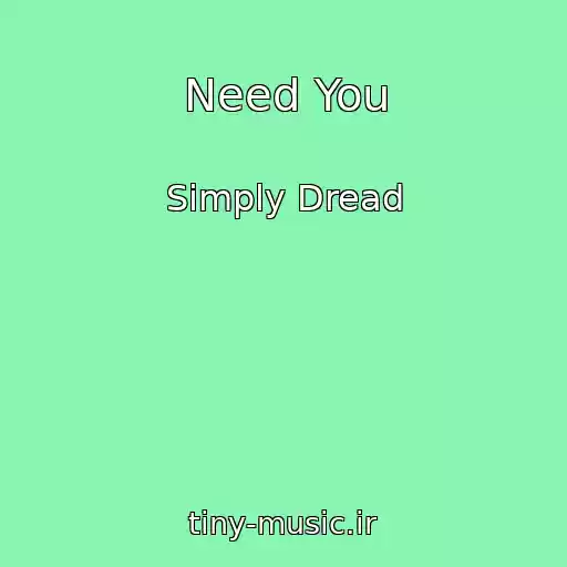 کاور آهنگ Need You از Simply Dread