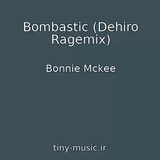 کاور آهنگ Bombastic (Dehiro Ragemix) از Bonnie Mckee