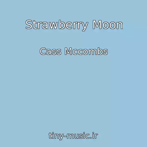 کاور آهنگ Strawberry Moon از Cass Mccombs