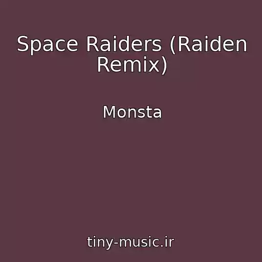 کاور آهنگ Space Raiders (Raiden Remix) از Monsta