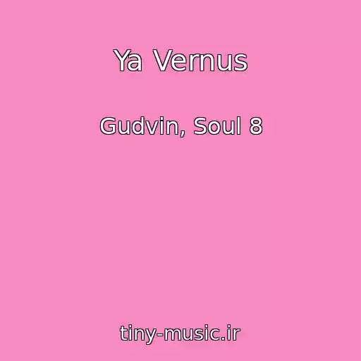 کاور آهنگ Ya Vernus از Gudvin, Soul 8