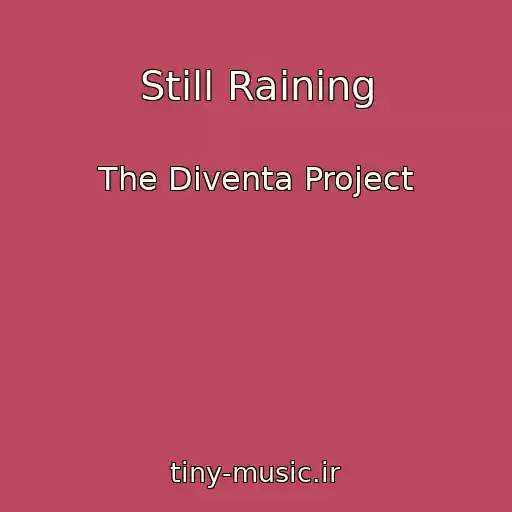 کاور آهنگ Still Raining از The Diventa Project