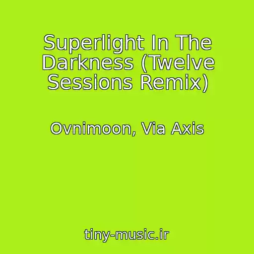 کاور آهنگ Superlight In The Darkness (Twelve Sessions Remix) از Ovnimoon, Via Axis