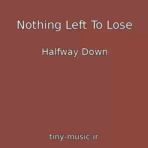 کاور آهنگ Nothing Left To Lose از Halfway Down