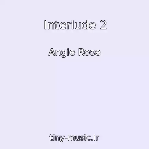 کاور آهنگ Interlude 2 از Angie Rose