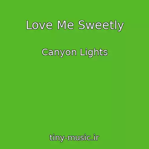 کاور آهنگ Love Me Sweetly از Canyon Lights
