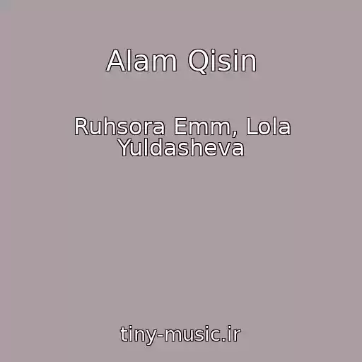 کاور آهنگ Alam Qisin از Ruhsora Emm, Lola Yuldasheva