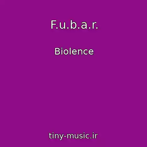 کاور آهنگ F.u.b.a.r. از Biolence