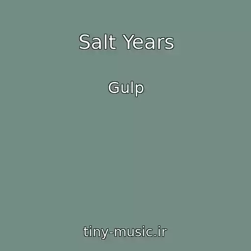 کاور آهنگ Salt Years از Gulp