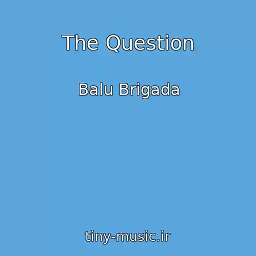 کاور آهنگ The Question از Balu Brigada