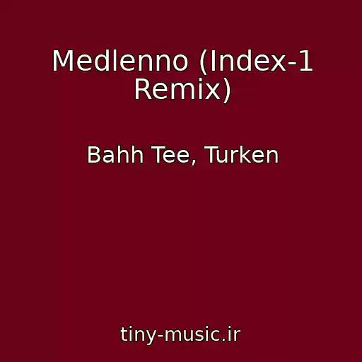 کاور آهنگ Medlenno (Index-1 Remix) از Bahh Tee, Turken