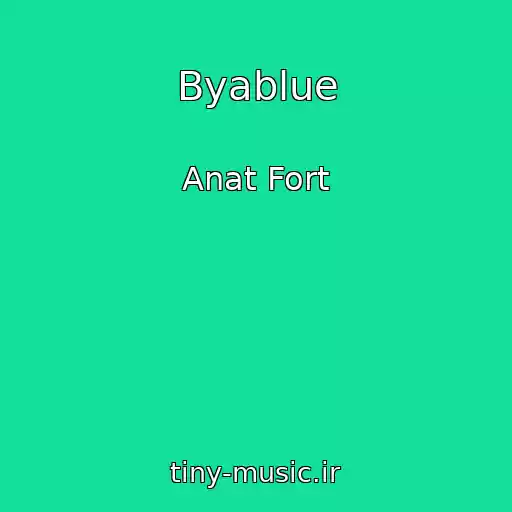 کاور آهنگ Byablue از Anat Fort