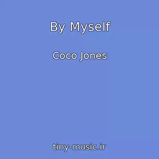کاور آهنگ By Myself از Coco Jones
