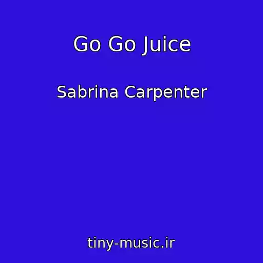 کاور آهنگ Go Go Juice از Sabrina Carpenter