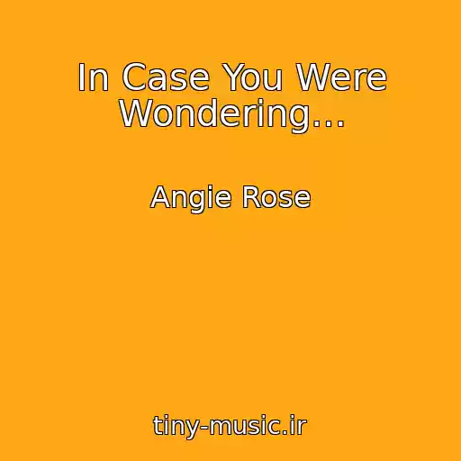 کاور آهنگ In Case You Were Wondering… از Angie Rose